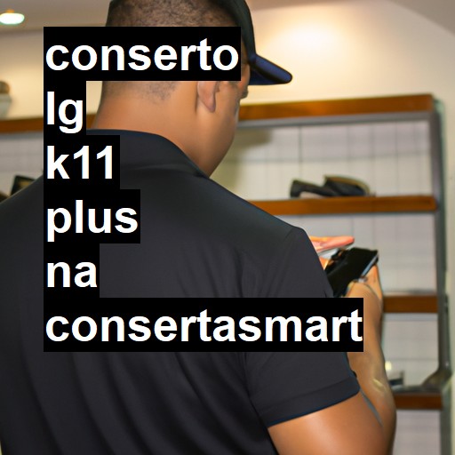 Conserto em LG K11 PLUS | Veja o preço