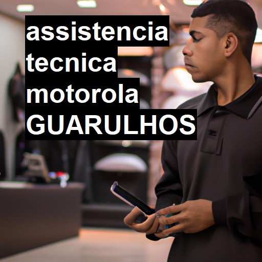 Assistência Técnica Motorola  em Guarulhos |  R$ 99,00 (a partir)