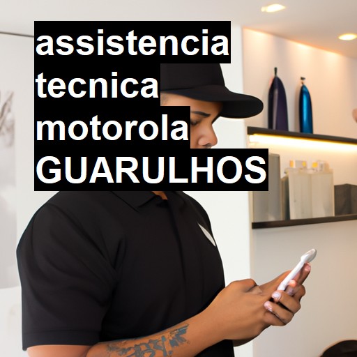 Assistência Técnica Motorola  em Guarulhos |  R$ 99,00 (a partir)