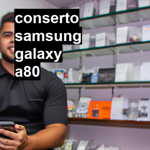 Conserto em Samsung Galaxy A80 | Veja o preço