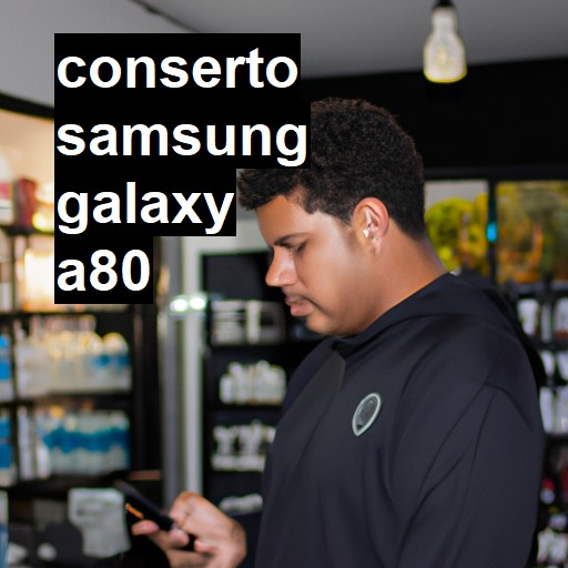 Conserto em Samsung Galaxy A80 | Veja o preço