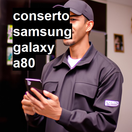 Conserto em Samsung Galaxy A80 | Veja o preço