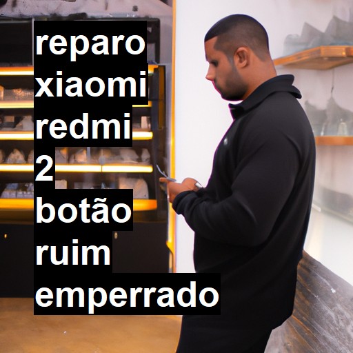 XIAOMI REDMI 2 BOTÃO RUIM EMPERRADO | ConsertaSmart