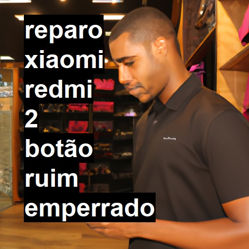 XIAOMI REDMI 2 BOTÃO RUIM EMPERRADO | ConsertaSmart