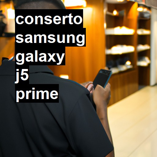 Conserto em Samsung Galaxy J5 Prime | Veja o preço