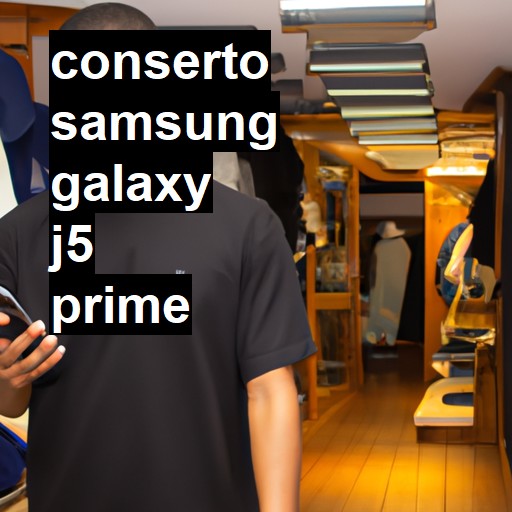 Conserto em Samsung Galaxy J5 Prime | Veja o preço