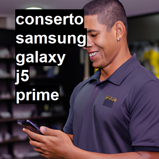 Conserto em Samsung Galaxy J5 Prime | Veja o preço