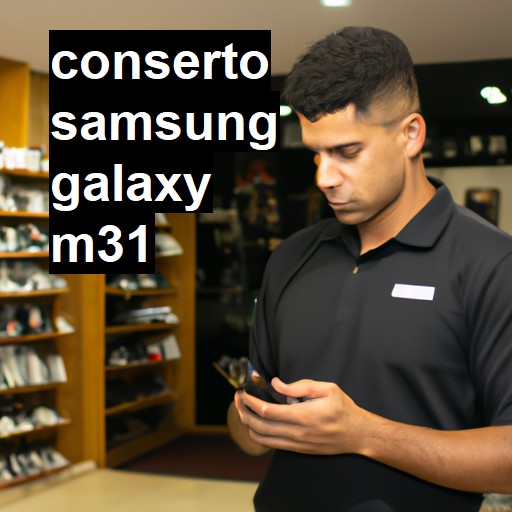 Conserto em Samsung Galaxy M31 | Veja o preço