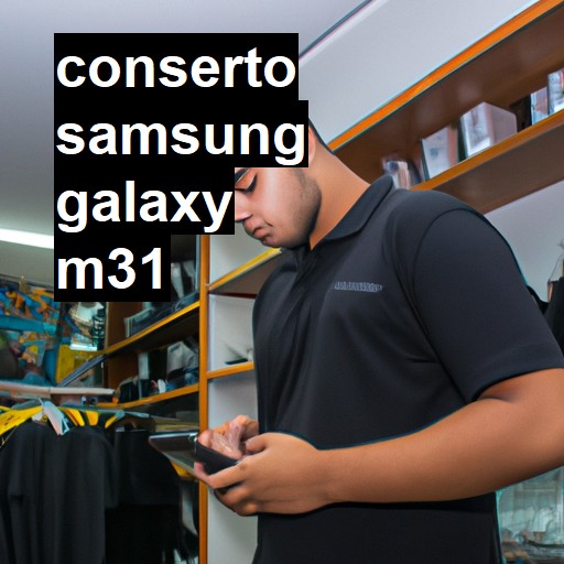 Conserto em Samsung Galaxy M31 | Veja o preço