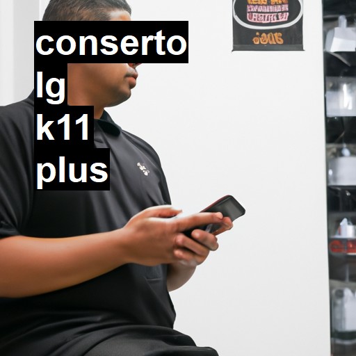 Conserto em LG K11 PLUS | Veja o preço