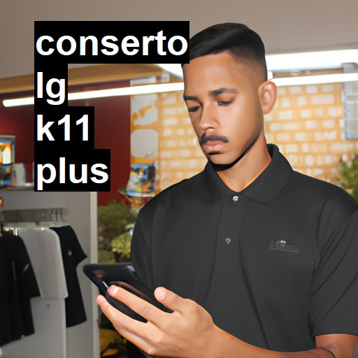 Conserto em LG K11 PLUS | Veja o preço