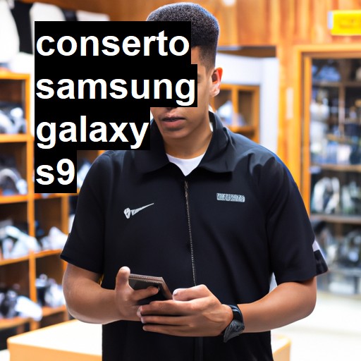 Conserto em Samsung Galaxy S9 | Veja o preço