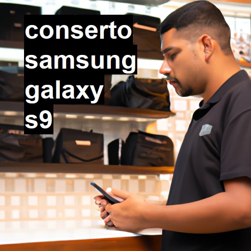 Conserto em Samsung Galaxy S9 | Veja o preço