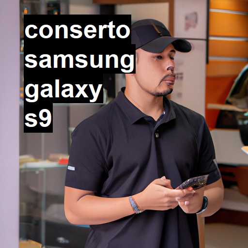 Conserto em Samsung Galaxy S9 | Veja o preço