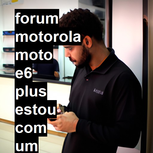 MOTOROLA MOTO E6 PLUS - ESTOU COM UM MOTO E6 PLUS QUE NAO LIGA FICA APENAS COM UM LED VERMELHO QUANDO CONECTAMOS UM CARREGA | ConsertaSmart 