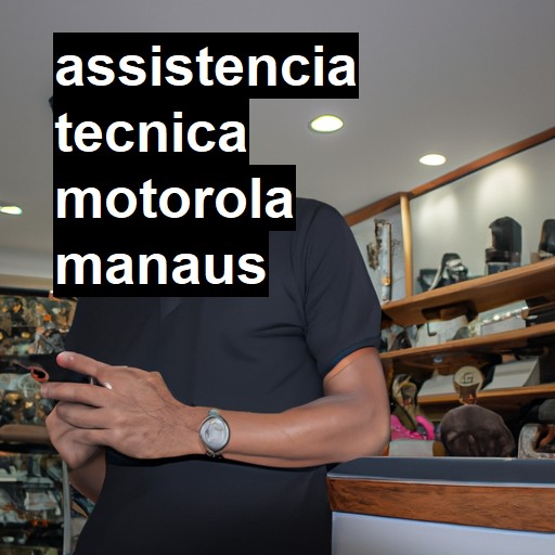 Assistência Técnica Motorola  em Manaus |  R$ 99,00 (a partir)