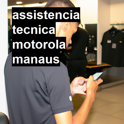 Assistência Técnica Motorola  em Manaus |  R$ 99,00 (a partir)