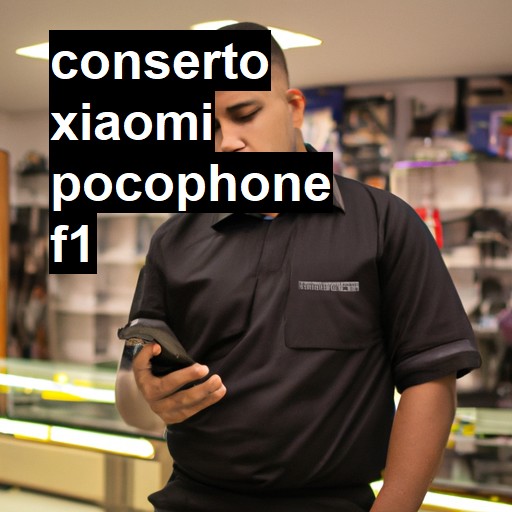 Conserto em Xiaomi Pocophone F1 | Veja o preço