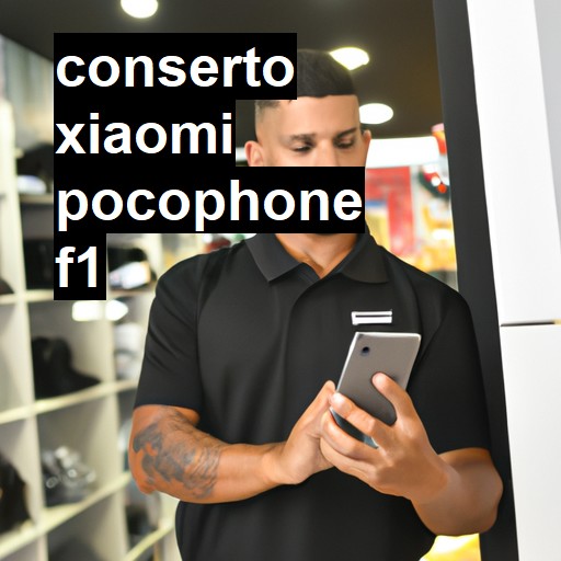 Conserto em Xiaomi Pocophone F1 | Veja o preço