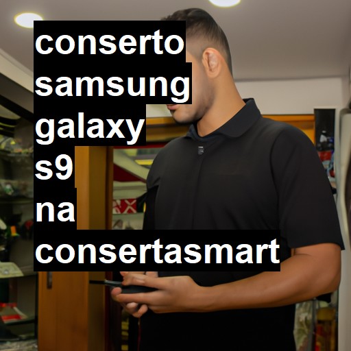 Conserto em Samsung Galaxy S9 | Veja o preço