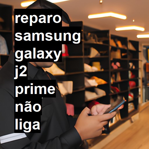 SAMSUNG GALAXY J2 PRIME NÃO LIGA | ConsertaSmart