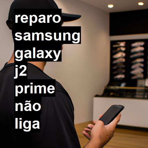 SAMSUNG GALAXY J2 PRIME NÃO LIGA | ConsertaSmart