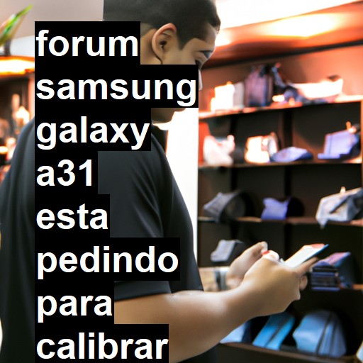 SAMSUNG GALAXY A31 - ESTA PEDINDO PARA CALIBRAR O SENSOR BIOMETRICO | ConsertaSmart 