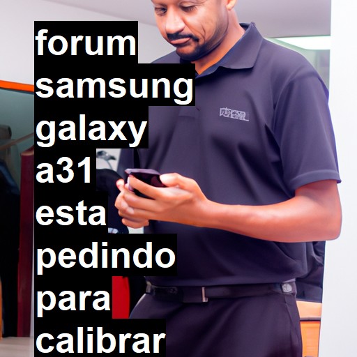 SAMSUNG GALAXY A31 - ESTA PEDINDO PARA CALIBRAR O SENSOR BIOMETRICO | ConsertaSmart 