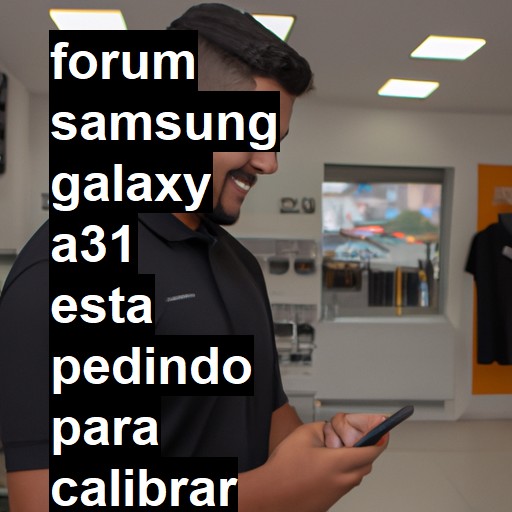 SAMSUNG GALAXY A31 - ESTA PEDINDO PARA CALIBRAR O SENSOR BIOMETRICO | ConsertaSmart 