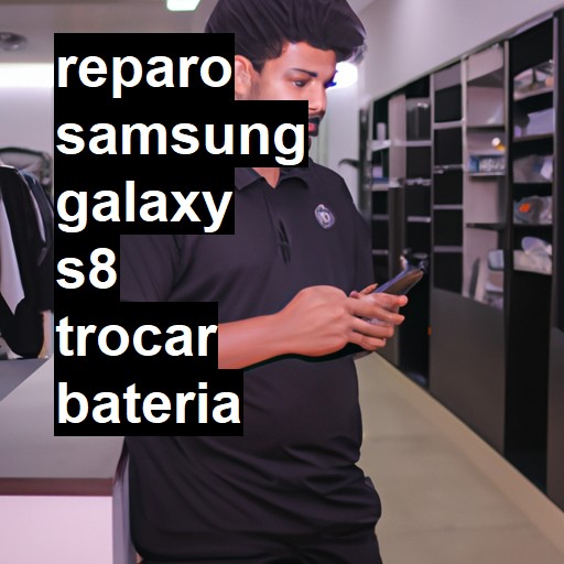 TROCAR BATERIA SAMSUNG GALAXY S8 | Veja o preço