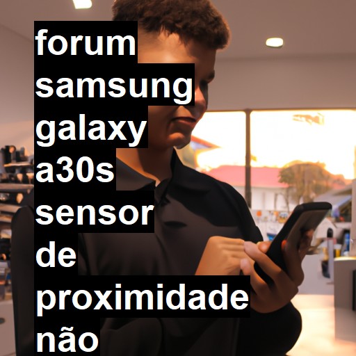 SAMSUNG GALAXY A30S - SENSOR DE PROXIMIDADE NÃO QUER FUNCIONAR | ConsertaSmart 