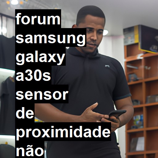 SAMSUNG GALAXY A30S - SENSOR DE PROXIMIDADE NÃO QUER FUNCIONAR | ConsertaSmart 