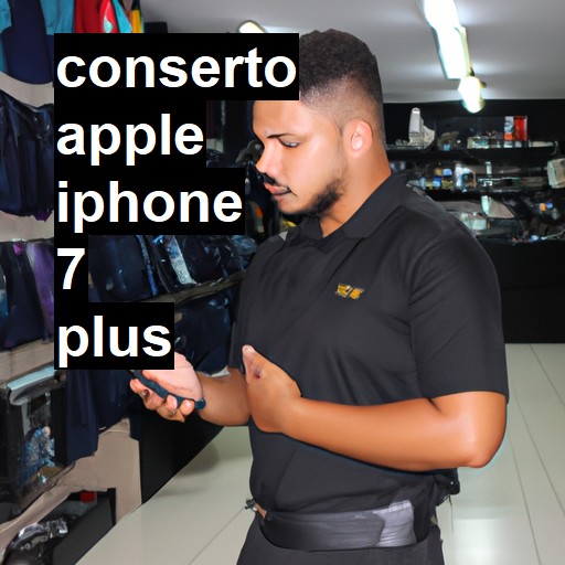 Conserto em APPLE IPHONE 7 PLUS | Veja o preço