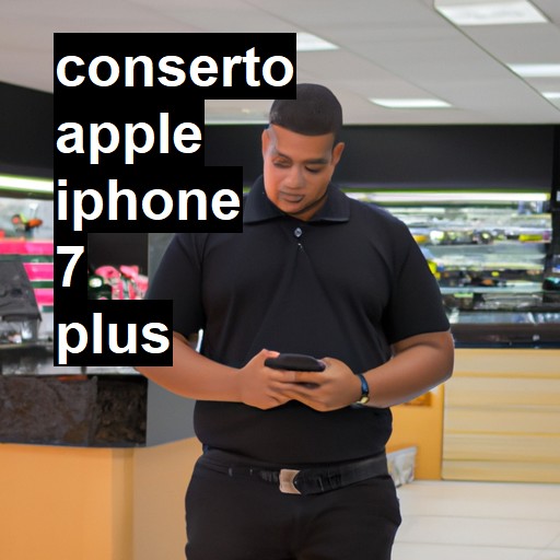 Conserto em APPLE IPHONE 7 PLUS | Veja o preço