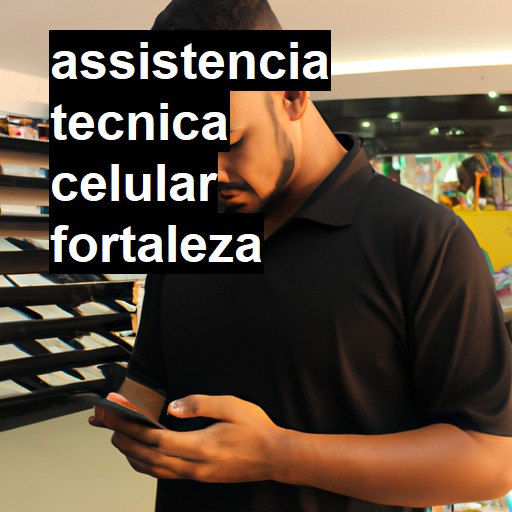 Assistência Técnica de Celular em Fortaleza |  R$ 99,00 (a partir)