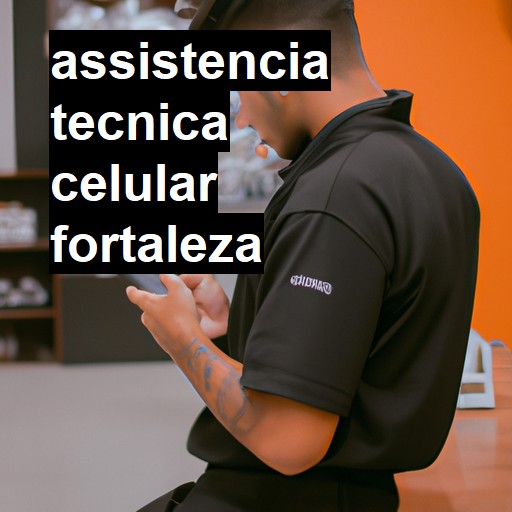 Assistência Técnica de Celular em Fortaleza |  R$ 99,00 (a partir)