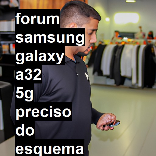 SAMSUNG GALAXY A32 5G - PRECISO DO ESQUEMA ELÉTRICO DO A32 | ConsertaSmart 