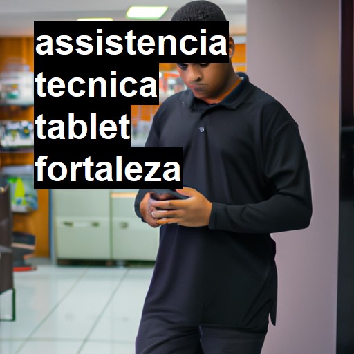 Assistência Técnica tablet  em Fortaleza |  R$ 99,00 (a partir)