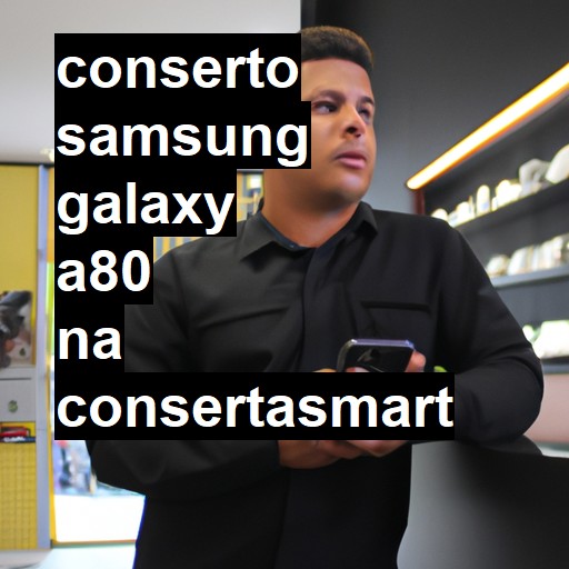 Conserto em Samsung Galaxy A80 | Veja o preço