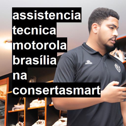 Assistência Técnica Motorola  em Brasília |  R$ 99,00 (a partir)