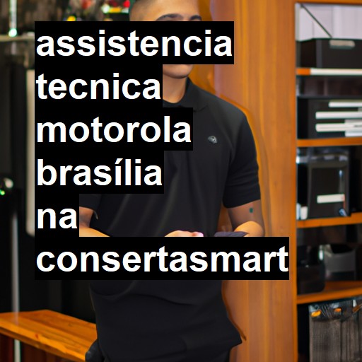 Assistência Técnica Motorola  em Brasília |  R$ 99,00 (a partir)