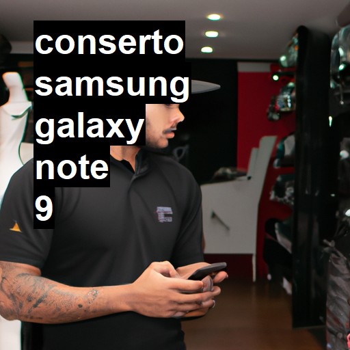 Conserto em Samsung Galaxy Note 9 | Veja o preço