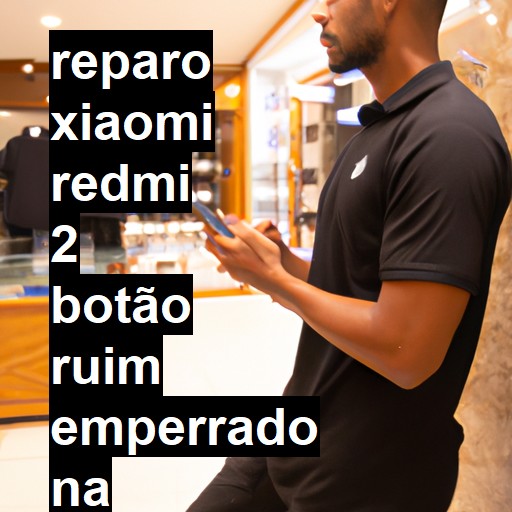 XIAOMI REDMI 2 BOTÃO RUIM EMPERRADO | ConsertaSmart