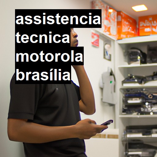 Assistência Técnica Motorola  em Brasília |  R$ 99,00 (a partir)