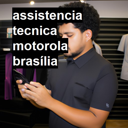 Assistência Técnica Motorola  em Brasília |  R$ 99,00 (a partir)