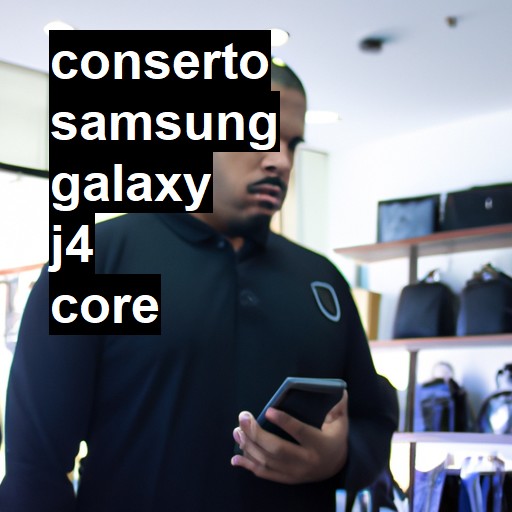 Conserto em Samsung Galaxy J4 Core | Veja o preço