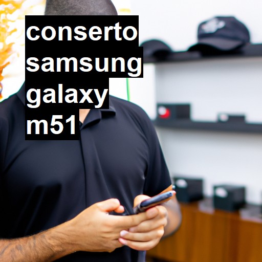 Conserto em Samsung Galaxy M51 | Veja o preço