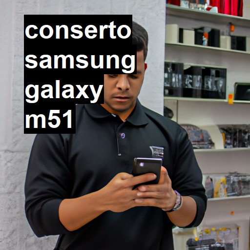 Conserto em Samsung Galaxy M51 | Veja o preço