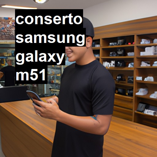 Conserto em Samsung Galaxy M51 | Veja o preço