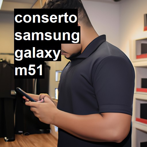 Conserto em Samsung Galaxy M51 | Veja o preço